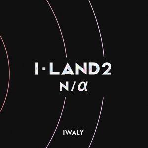 Listen to IWALY song with lyrics from I-LAND2 : N/a