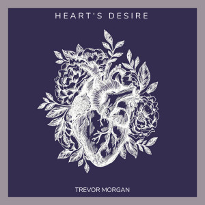 收聽Trevor Morgan的Heart's Desire歌詞歌曲