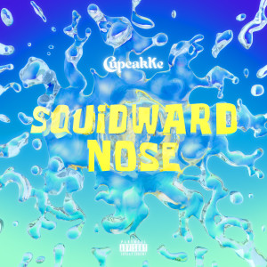 ดาวน์โหลดและฟังเพลง Squidward Nose (Explicit) พร้อมเนื้อเพลงจาก CupcakKe