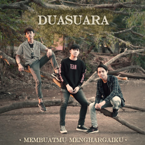 Listen to Membuatmu Menghargaiku song with lyrics from DUASUARA