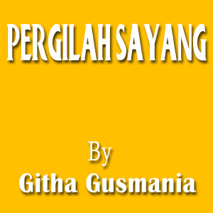 Dengarkan Pergilah Sayang (Dangdut) lagu dari Githa Gusmania dengan lirik