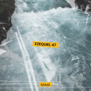 Album Ezequiel 47 (Playback) oleh Rama