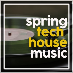 Various Artists的專輯Spring Tech House Music