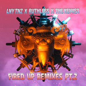 ดาวน์โหลดและฟังเพลง Fired Up (Vlien Boy Remix) (Remix) พร้อมเนื้อเพลงจาก LNY TNZ