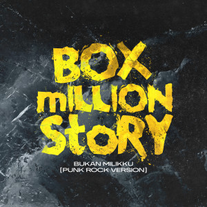 Dengarkan lagu Bukan Milikku nyanyian Box Million Story dengan lirik