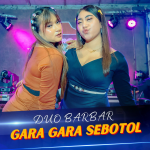 Listen to Gara Gara Sebotol song with lyrics from Duo Barbar