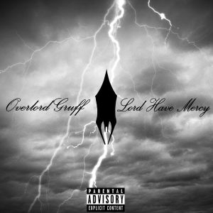 Listen to Lord Have Mercy (Explicit) song with lyrics from Overlord Gruff
