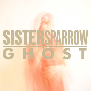 ดาวน์โหลดและฟังเพลง Ghost พร้อมเนื้อเพลงจาก Sister Sparrow & The Dirty Birds