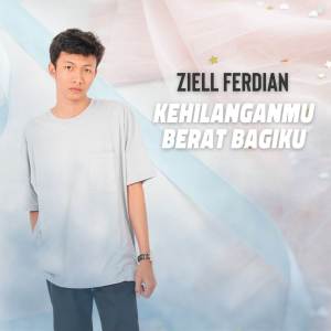 收聽Ziell Ferdian的Kehilanganmu Berat Bagiku歌詞歌曲