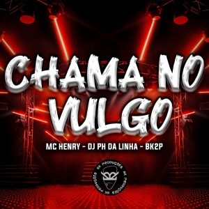 Listen to CHAMA MEU VULGO (Explicit) song with lyrics from Mc Henry