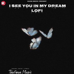 I See You In My Dream Lofi dari Taufique Muzic