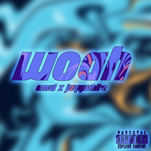 ดาวน์โหลดและฟังเพลง Woah (Explicit) พร้อมเนื้อเพลงจาก OMUL