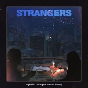 收聽Nightshift的Strangers (dreamr. Remix)歌詞歌曲