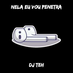 Listen to Nela Eu Vou Penetra (Explicit) song with lyrics from DJ Teh