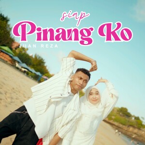Siap Pinang Ko dari Juan Reza