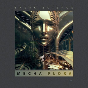 Break Science的專輯Mecha Flora