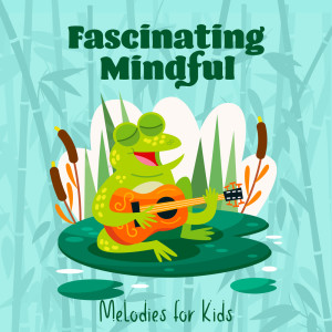 Album Fascinating Mindful Melodies for Kids (Mum & Baby Yoga) from Mindfullness Kids