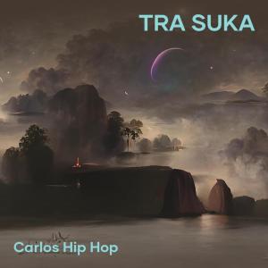 收聽Carlos Hip Hop的Tra Suka (Explicit)歌詞歌曲