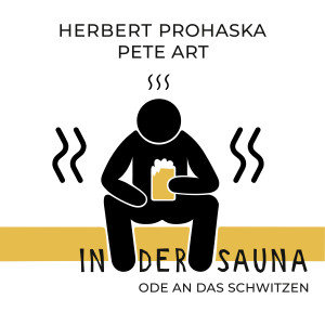Listen to In Der Sauna (Ode an Das Schwitzen) (Ode an das Schwitzen) song with lyrics from Herbert Prohaska