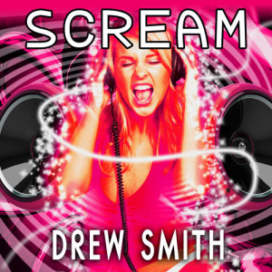 收聽Drew Smith的Scream (Instumental Mix)歌詞歌曲