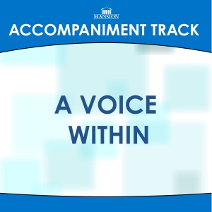 收聽Mansion Accompaniment Tracks的A Voice Within (Low Key C-Db with Background Vocals)歌詞歌曲