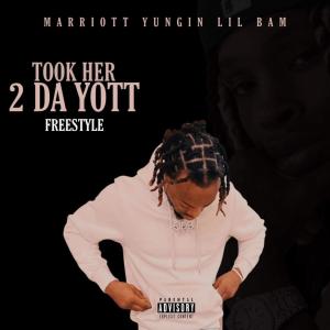 Marriott Yungin Lil Bam的專輯Took Her 2 Da Yott (Explicit)