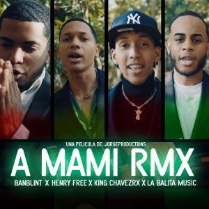 ดาวน์โหลดและฟังเพลง A Mami(feat. Henry Free, King Chavez & La Balita Music) (Remix) พร้อมเนื้อเพลงจาก Banblint