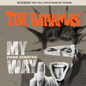 ดาวน์โหลดและฟังเพลง My Way (Punk Sinatra) พร้อมเนื้อเพลงจาก The Bahamas