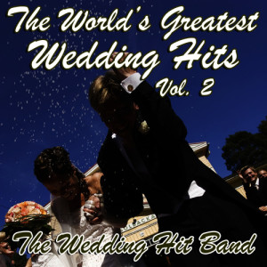 The Wedding Hit Band的專輯The World's Greatest Wedding Hits Vol. 2
