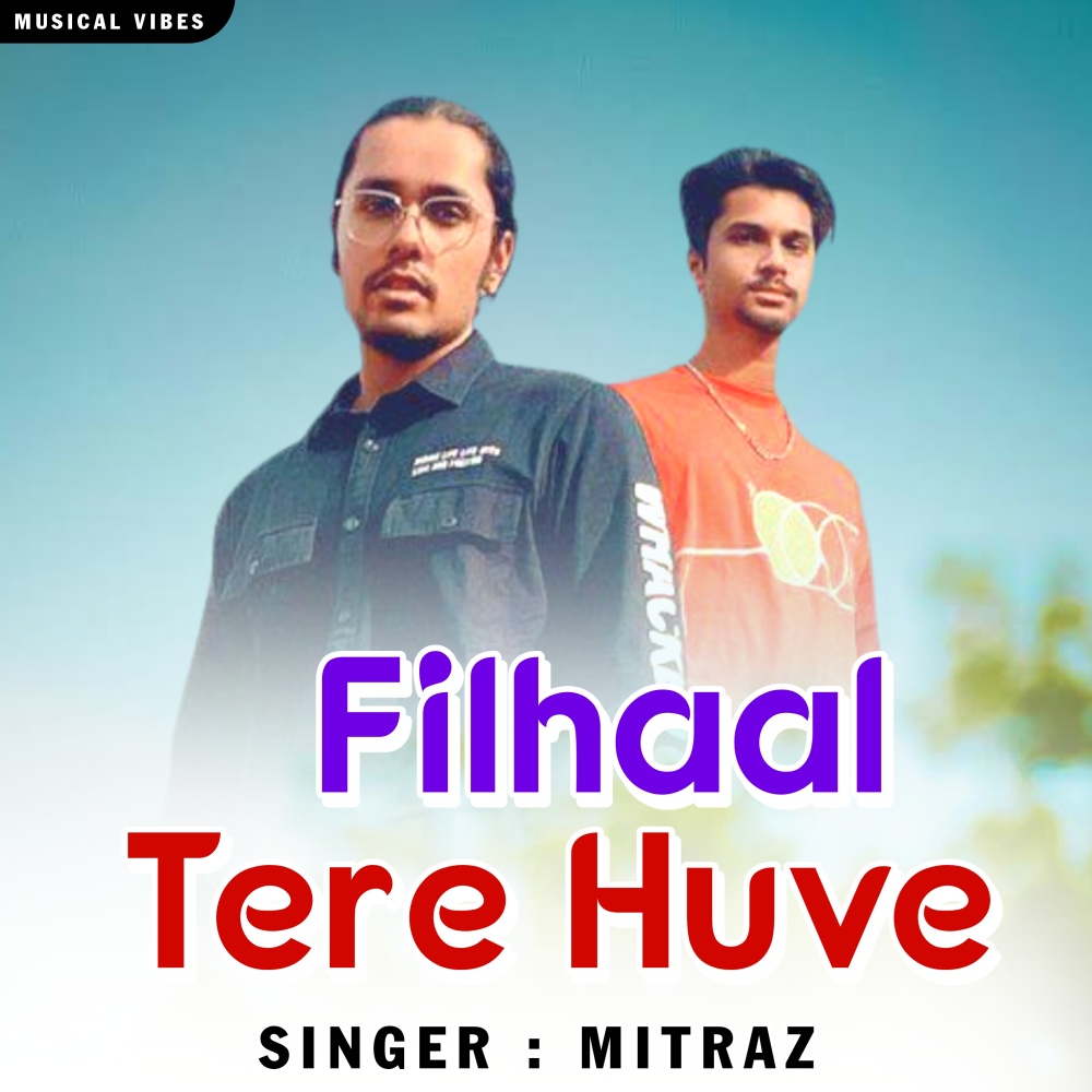 Filhaal Tere Huve