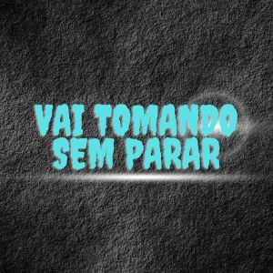 收聽MC Gomes BH的Vai tomando sem parar (Explicit)歌詞歌曲