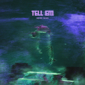 收聽Squirl beats的tell em (sped up)歌詞歌曲