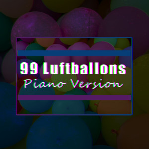 收聽99 Luftballons的99 Luftballons (Piano Version)歌詞歌曲