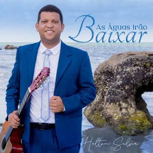 Helton Silva的專輯As Águas Irão Baixar
