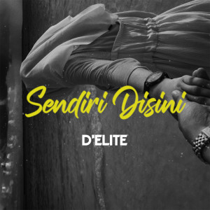 Listen to Sendiri Disini song with lyrics from D'Elite
