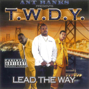 T.W.D.Y.的專輯Ant Banks Presents T.W.D.Y - Lead The Way