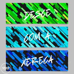 ดาวน์โหลดและฟังเพลง DESCE COM A XERECA (Explicit) พร้อมเนื้อเพลงจาก DJSANTANAO