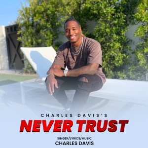 Dengarkan lagu Never trust nyanyian Charles Davis dengan lirik