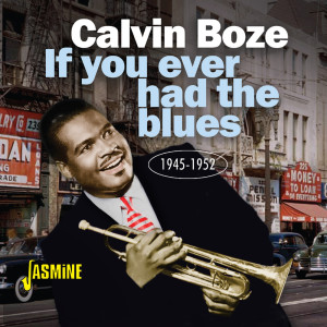 If You Ever Had The Blues 1945-1952 dari Calvin Boze