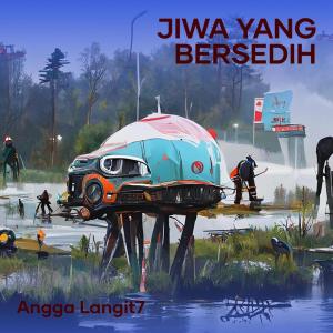 收听Angga Langit7的Jiwa Yang Bersedih (Acoustic)歌词歌曲