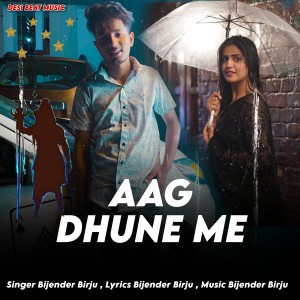 收听Bijender Birju的Aag Dhune Me歌词歌曲