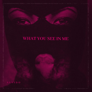 Listen to What You See in Me song with lyrics from ALVIDO