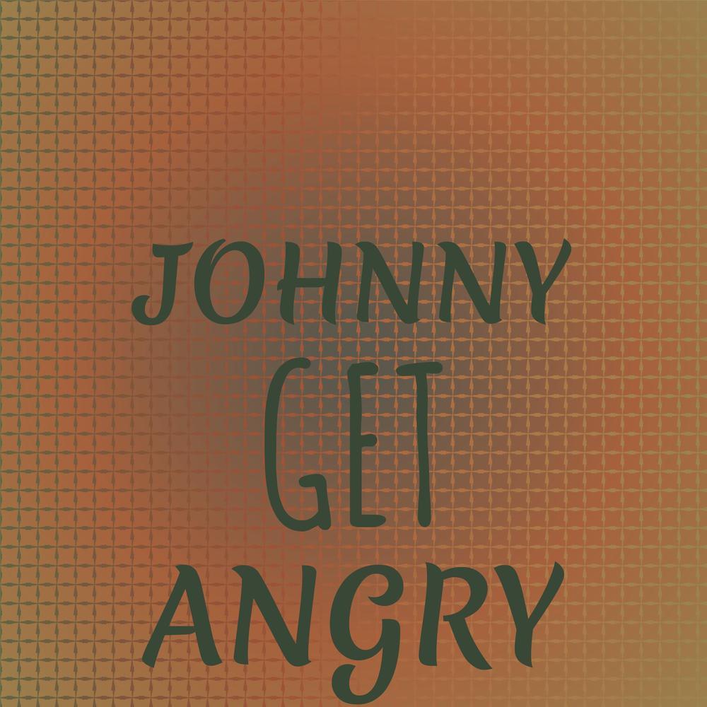 Johnny Get Angry