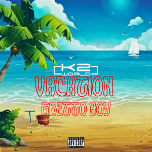 Album Vacation (Explicit) from K2 World