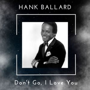 Album Don't Go, I Love You - Hank Ballard (63 Successes) oleh Hank Ballard