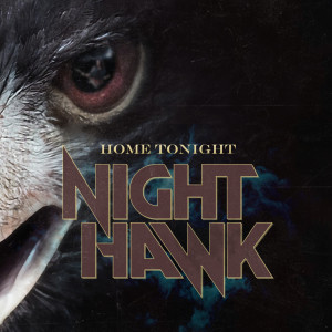 Listen to Home Tonight song with lyrics from Nighthawk