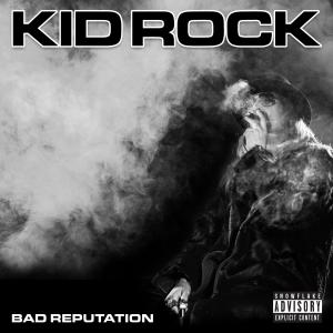 Kid Rock的專輯Bad Reputation (Explicit)