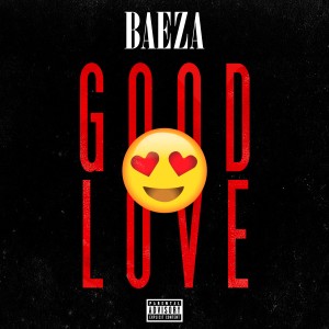 ดาวน์โหลดและฟังเพลง Good Love (Explicit) พร้อมเนื้อเพลงจาก Baeza