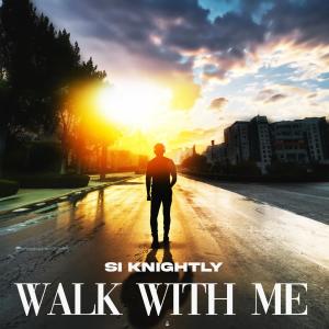 Si Knightly的專輯Walk With Me (feat. Eva Blessing)