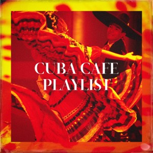 Latin Band的專輯Cuba Cafe Playlist